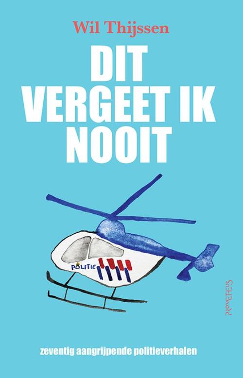 Wil Thijssen Dit vergeet ik nooit -   (ISBN: 9789044660319)