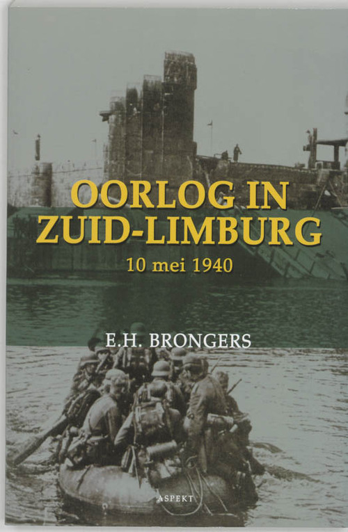E.H. Brongers Oorlog in Zuid-Limburg 10 mei 1940 -   (ISBN: 9789059112902)