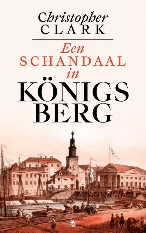 Christopher Clark Een schandaal in Königsberg -   (ISBN: 9789403136646)