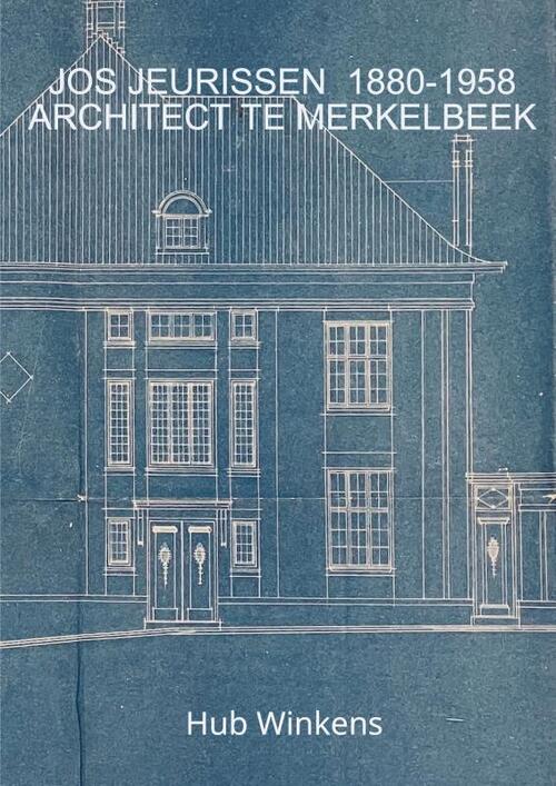 Hub Winkens Jos Jeurissen 1880-1958 Architect Te Merkelbeek -   (ISBN: 9789403812168)