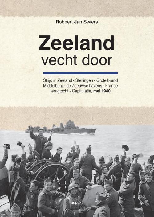 Robbert Jan Swiers Zeeland vecht door -   (ISBN: 9789463381314)