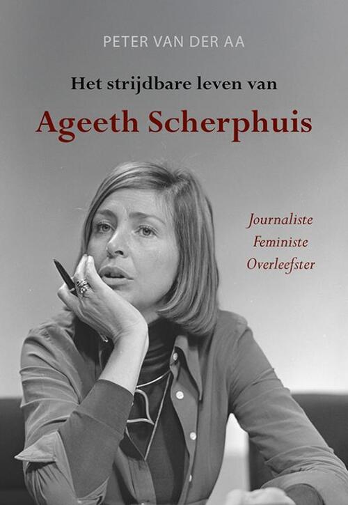 Peter van der Aa Het strijdbare leven van Ageeth Scherphuis -   (ISBN: 9789463657679)