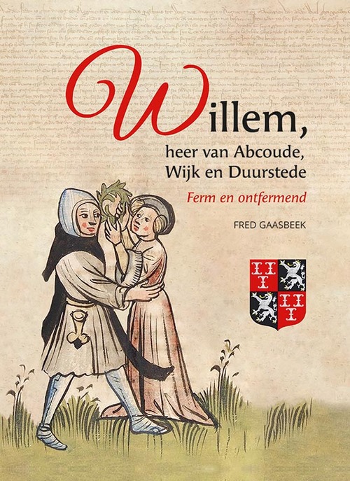 Fred Gaasbeek Willem, heer van Abcoude, Wijk en Duurstede -   (ISBN: 9789464551839)
