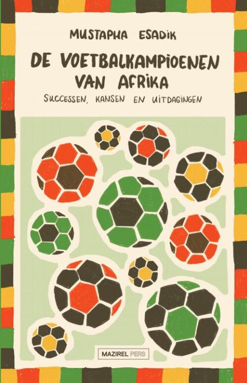 Mustapha Esadik De voetbalkampioenen van Afrika -   (ISBN: 9789464565522)