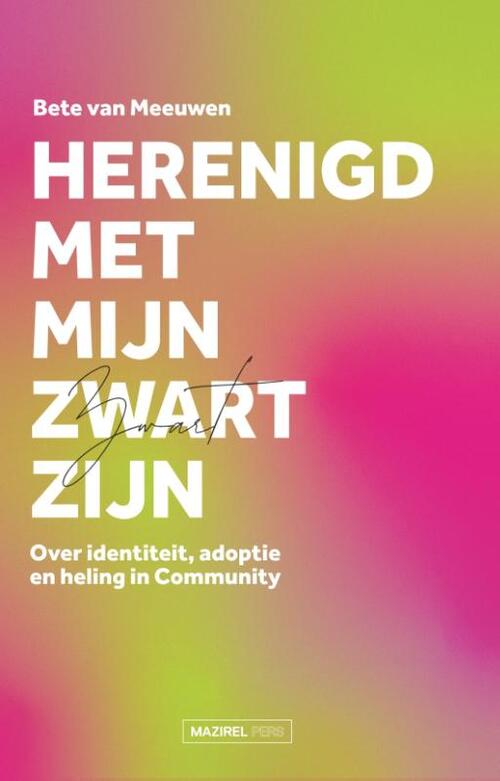 Bete van Meeuwen Herenigd met mijn Zwart zijn -   (ISBN: 9789464565997)
