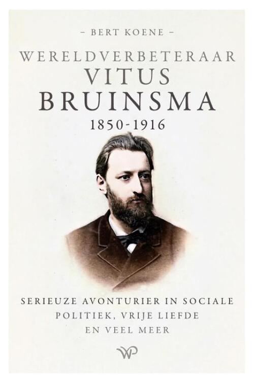 Bert Koene Wereldverbeteraar Vitus Bruinsma, 1850-1916 -   (ISBN: 9789464566352)