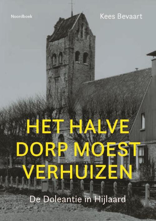 Kees Bevaart Het halve dorp moest verhuizen -   (ISBN: 9789464714104)