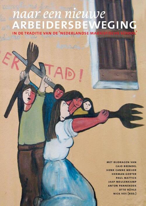 Nick C.C. Vos Naar een nieuwe arbeidersbeweging -   (ISBN: 9789465115832)