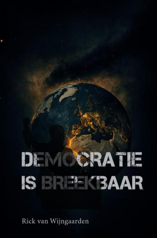Rick van Wijngaarden Democratie is breekbaar -   (ISBN: 9789465207407)