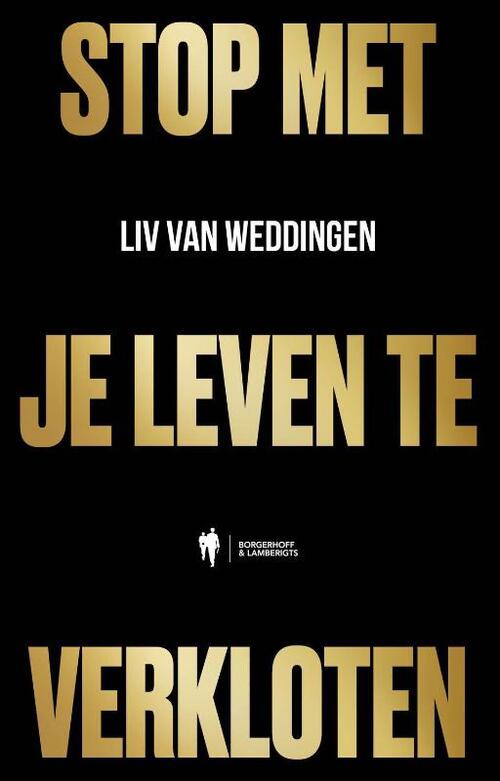 Liv van Weddingen Stop met je leven te verkloten -   (ISBN: 9789493443648)