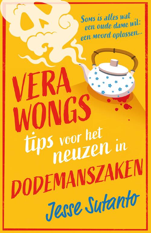 Jesse Sutanto Vera Wongs tips voor het neuzen in dodemanszaken -   (ISBN: 9789044937879)