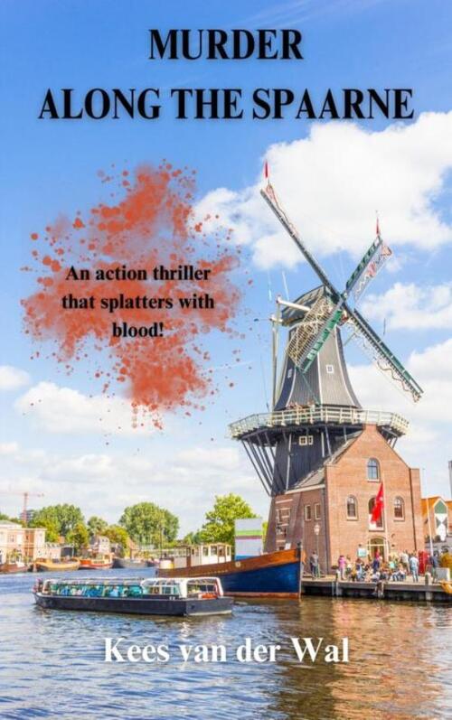 Kees van der Wal Murder along The Spaarne -   (ISBN: 9789465209258)