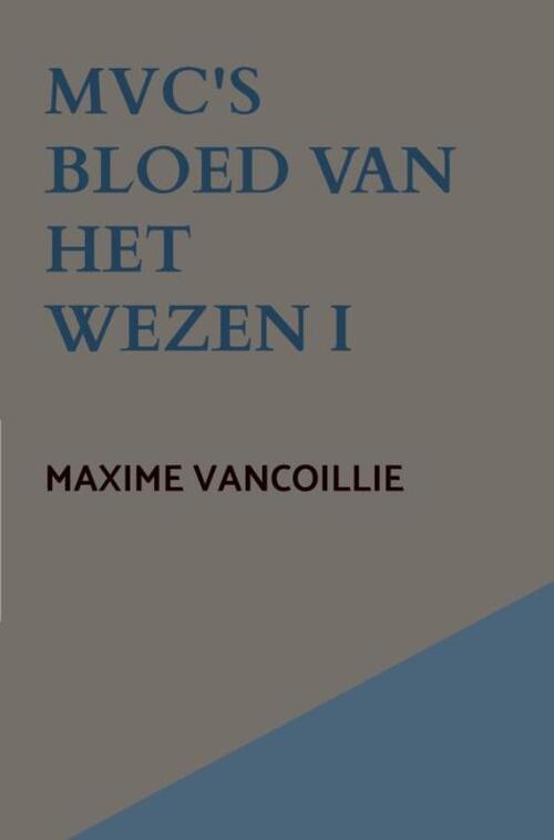 Maxime Vancoillie MVC'S Bloed van het Wezen -   (ISBN: 9789465209586)