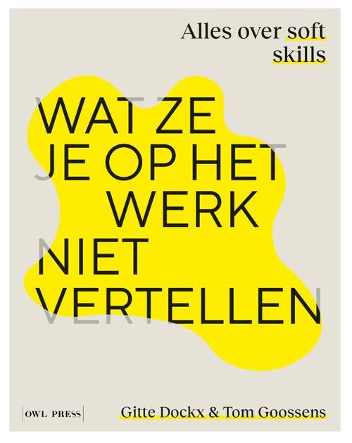 Gitte Dockx, Tom Goossens Wat ze je op het werk niet vertellen -   (ISBN: 9789463935012)