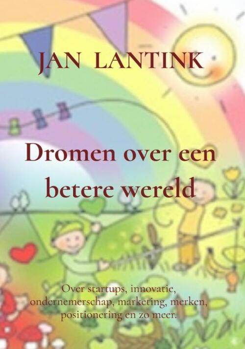 Jan Lantink Dromen over een betere wereld -   (ISBN: 9789465208428)