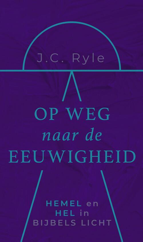 John Charles Ryle Op weg naar de eeuwigheid -   (ISBN: 9789043541893)