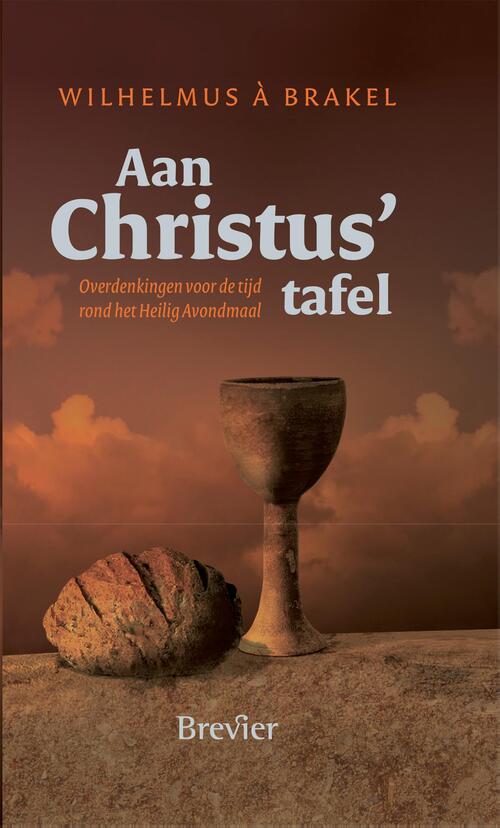 Wilhelmus À Brakel Aan Christus tafel -   (ISBN: 9789402913644)
