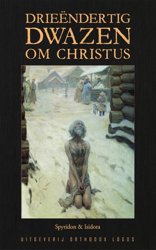 Spyridon & Isidora Drieëndertig Dwazen om Christus -   (ISBN: 9781804842256)