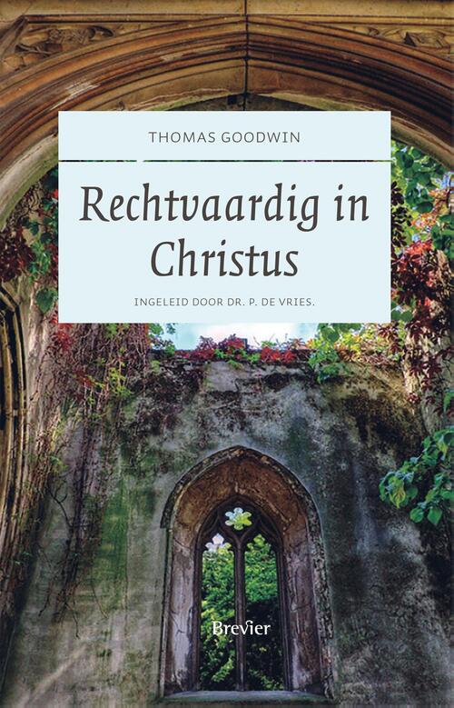 Thomas Goodwin Rechtvaardig in Christus -   (ISBN: 9789402913781)