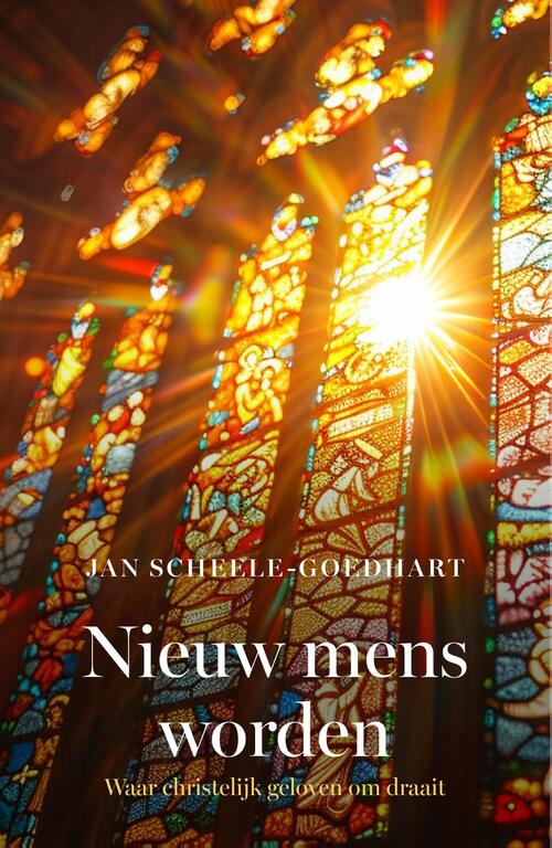 Jan Scheele-Goedhart Nieuw mens worden -   (ISBN: 9789043543514)