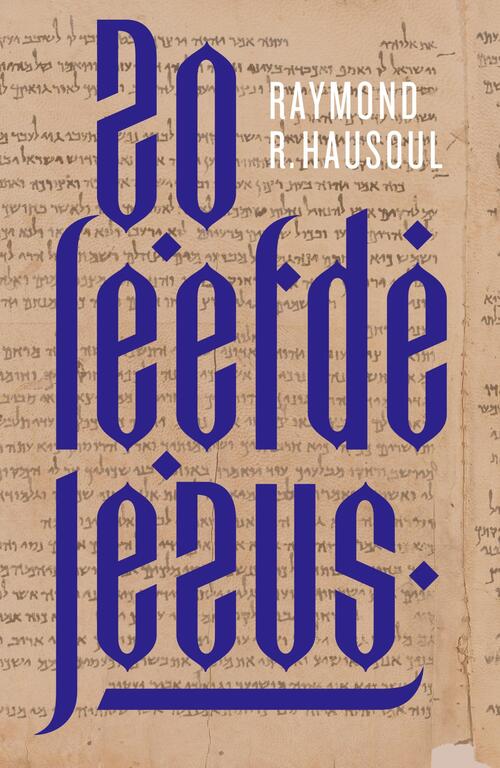 Raymond R. Hausoul Zo leefde Jezus -   (ISBN: 9789043543705)