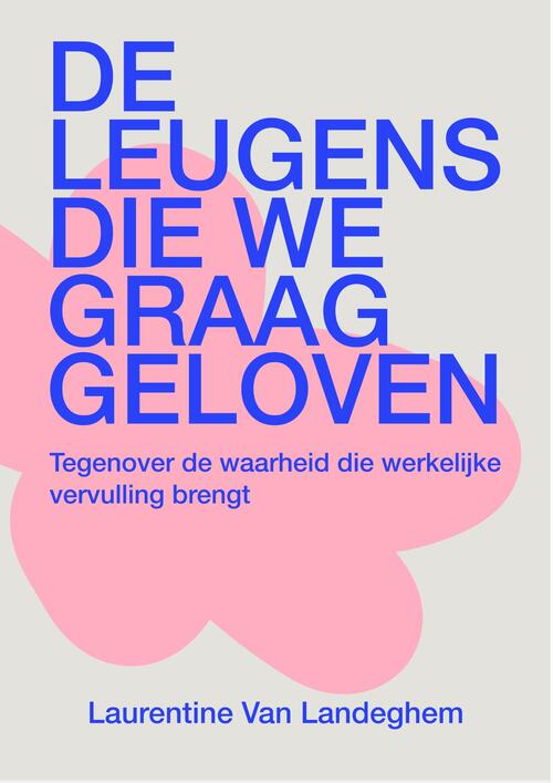 Laurentine van Landeghem De leugens die we graag geloven -   (ISBN: 9789043543989)