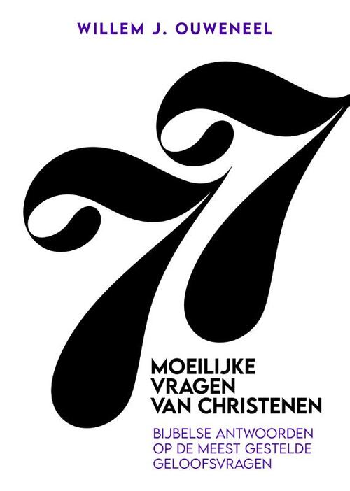 Willem J. Ouweneel 77 Moeilijke vragen van christenen -   (ISBN: 9789083534121)