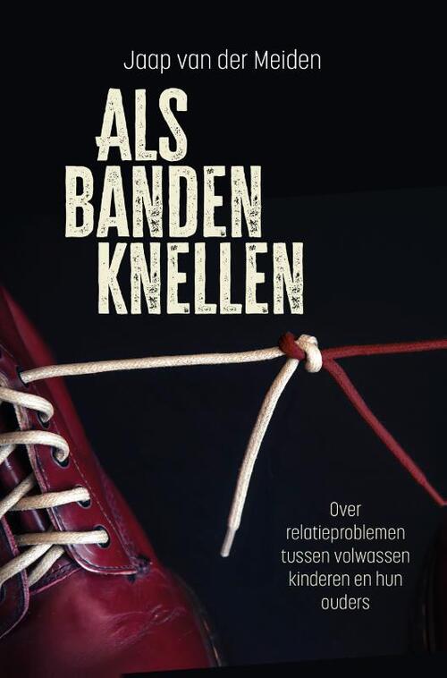 Dr. Jaap van der Meiden Als banden knellen -   (ISBN: 9789088974359)