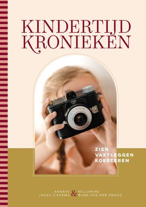 Anneke Jagau-Sikkema, Willemine Bunk-van der Zwaag Kindertijd kronieken -   (ISBN: 9789088974373)