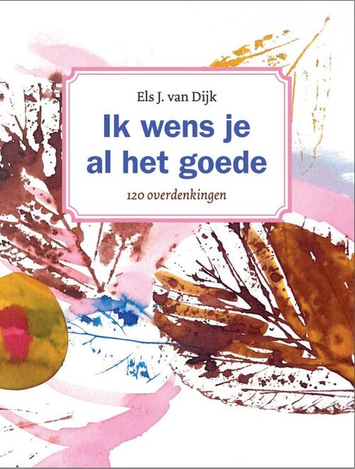 Els van Dijk Ik wens je al het goede -   (ISBN: 9789463693288)