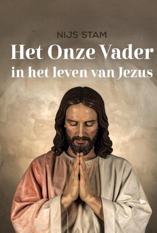Nijs Stam Het Onze Vader in het leven van Jezus -   (ISBN: 9789493349643)