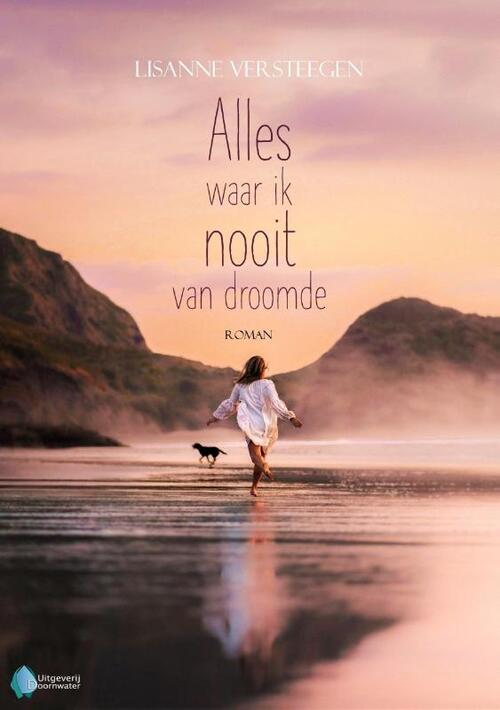 Lisanne Versteegen Alles waar ik nooit van droomde -   (ISBN: 9789083449562)