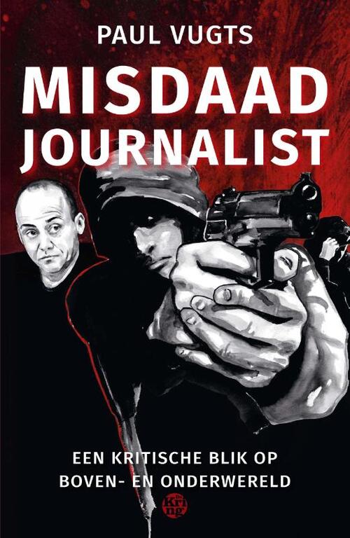 Paul Vugts Misdaadjournalist -   (ISBN: 9789462973565)