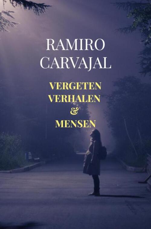 Ramiro Carvajal Vergeten verhalen & mensen -   (ISBN: 9789465209937)