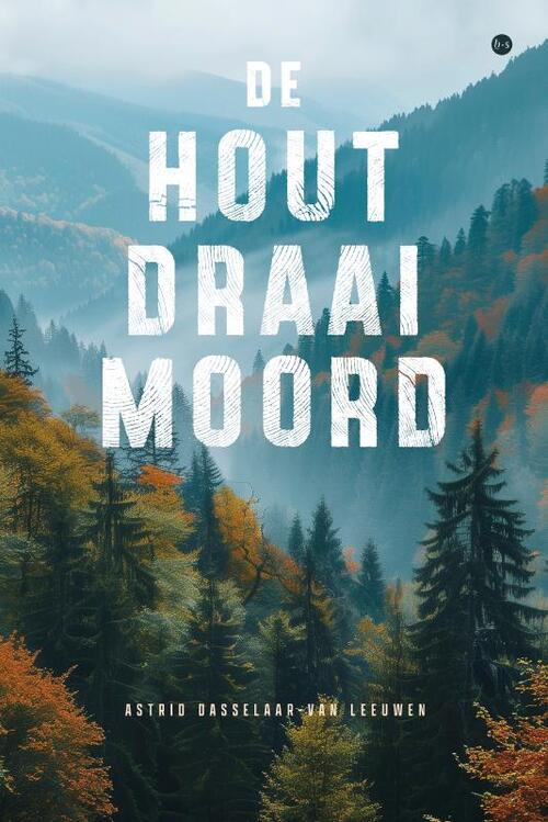 Astrid Dasselaar-van Leeuwen De houtdraaimoord -   (ISBN: 9789465289151)