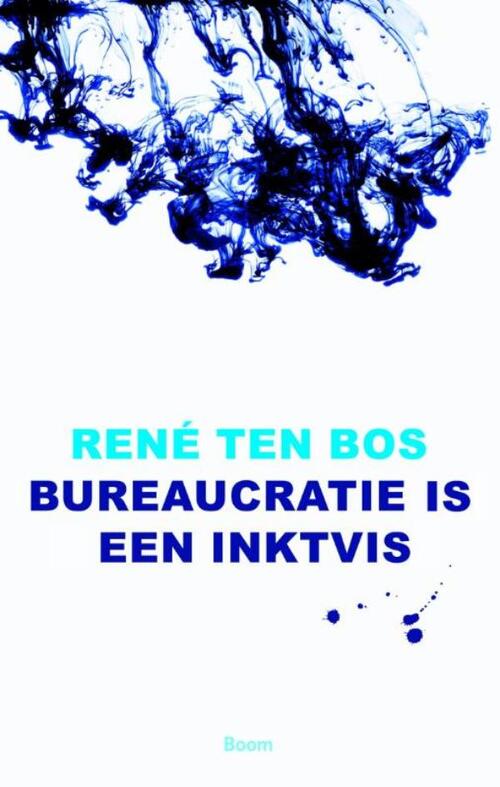 René ten Bos Bureaucratie is een inktvis -   (ISBN: 9789461276247)