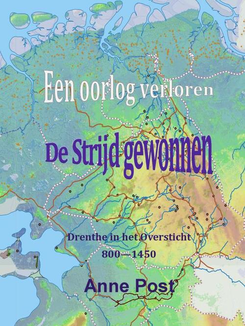 Anne Post Een oorlog verloren De Strijd gwonnen -   (ISBN: 9789403812458)