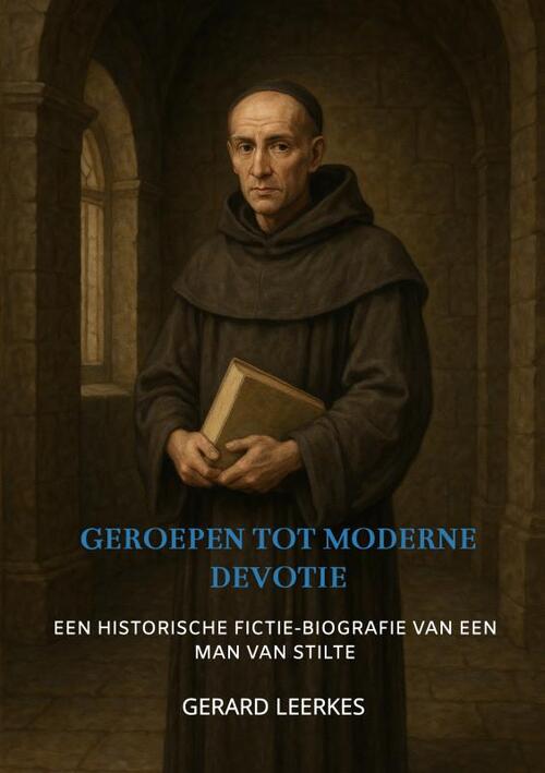 Gerard Leerkes Geroepen tot Moderne Devotie -   (ISBN: 9789403813059)