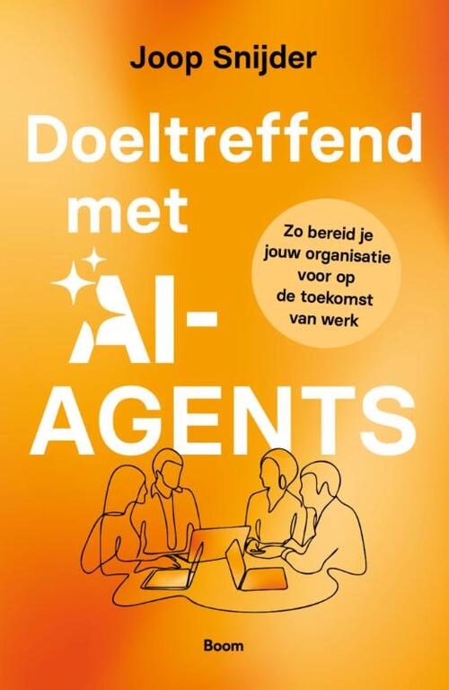 Joop Snijder Doeltreffend met AI-agents -   (ISBN: 9789024474264)