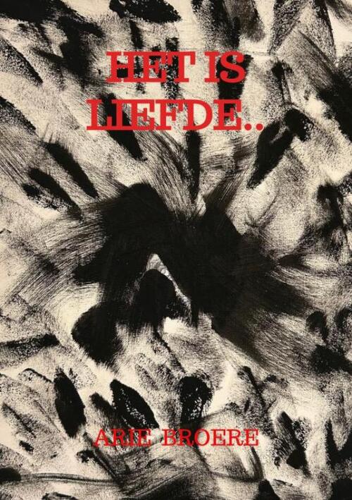 Arie Broere Het is liefde.. -   (ISBN: 9789465310572)