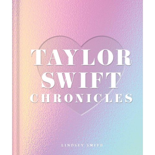Van Ditmar Boeken B.V. Taylor Swift Chronicles - Lindsey Smith