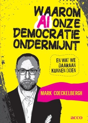 Mark Coeckelbergh Waarom AI onze democratie ondermijnt en wat we daaraan kunnen doen -   (ISBN: 9789464678284)
