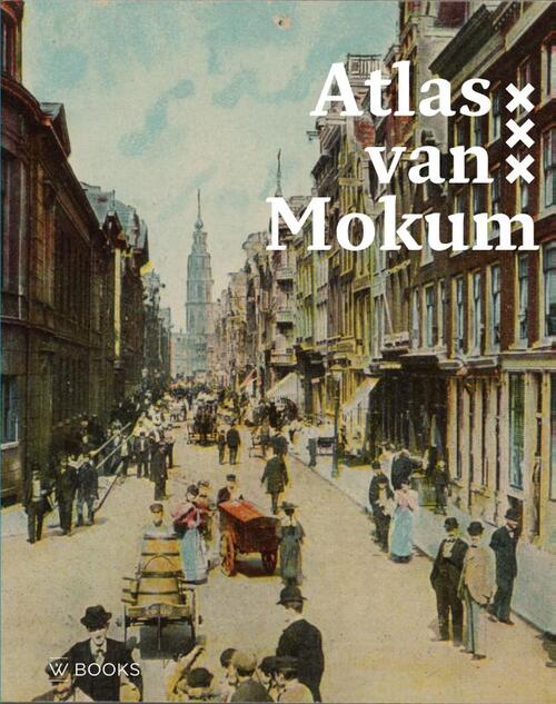 Maarten Hell, Mirjam Knotter Atlas van Mokum -   (ISBN: 9789462587267)