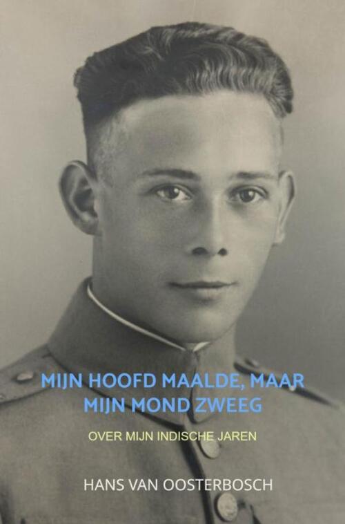 Hans van Oosterbosch Mijn hoofd maalde, maar mijn mond zweeg -   (ISBN: 9789403813493)