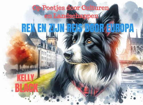 Kelly Black Rex en zijn reis door Europa -   (ISBN: 9789403819662)