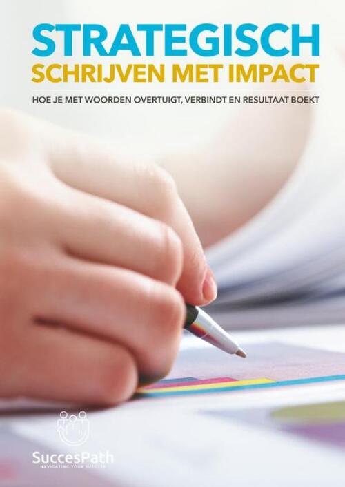Andy de Bondt Strategisch Schrijven met Impact -   (ISBN: 9789403823867)
