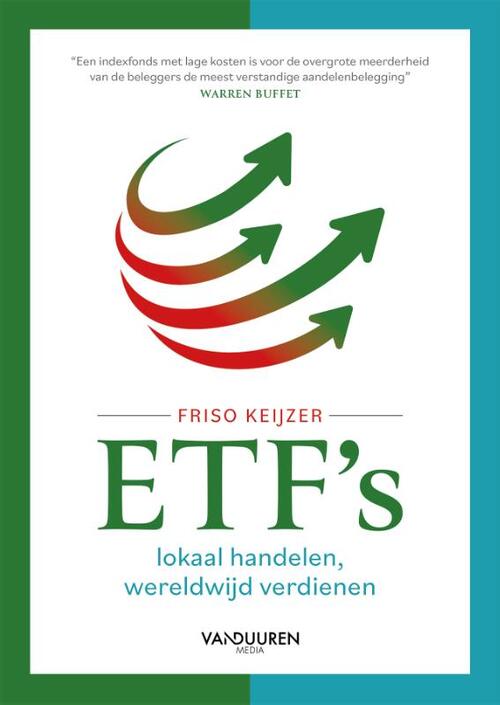 Friso Keijzer ETF’s: lokaal handelen, wereldwijd verdienen -   (ISBN: 9789463564199)