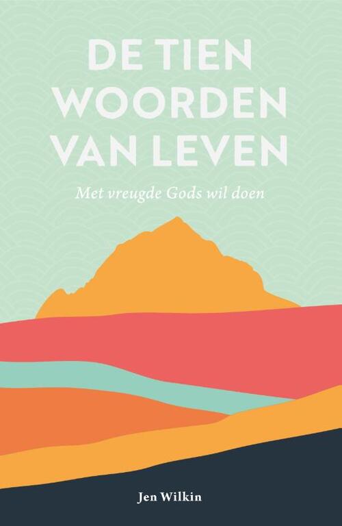 Jen Wilkin De tien woorden van leven -   (ISBN: 9789088974403)