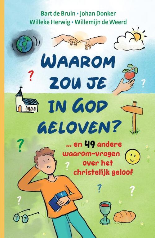 Bart de Bruin Waarom zou je in God geloven....℃ -   (ISBN: 9789088974458)