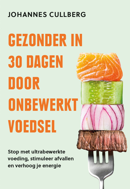 Johannes Cullberg Gezonder in 30 dagen door onbewerkt voedsel -   (ISBN: 9789043938846)